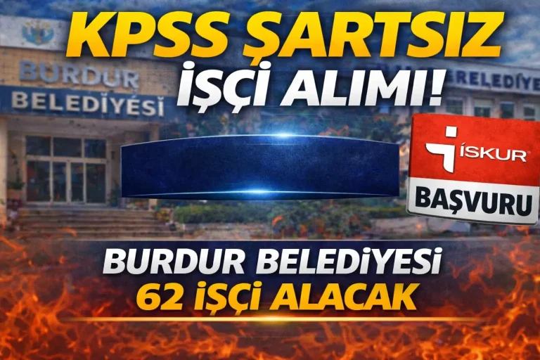 Burdur Belediyesi 62 İşçi Alımı Yapıyor! KPSS Şartı Yok
