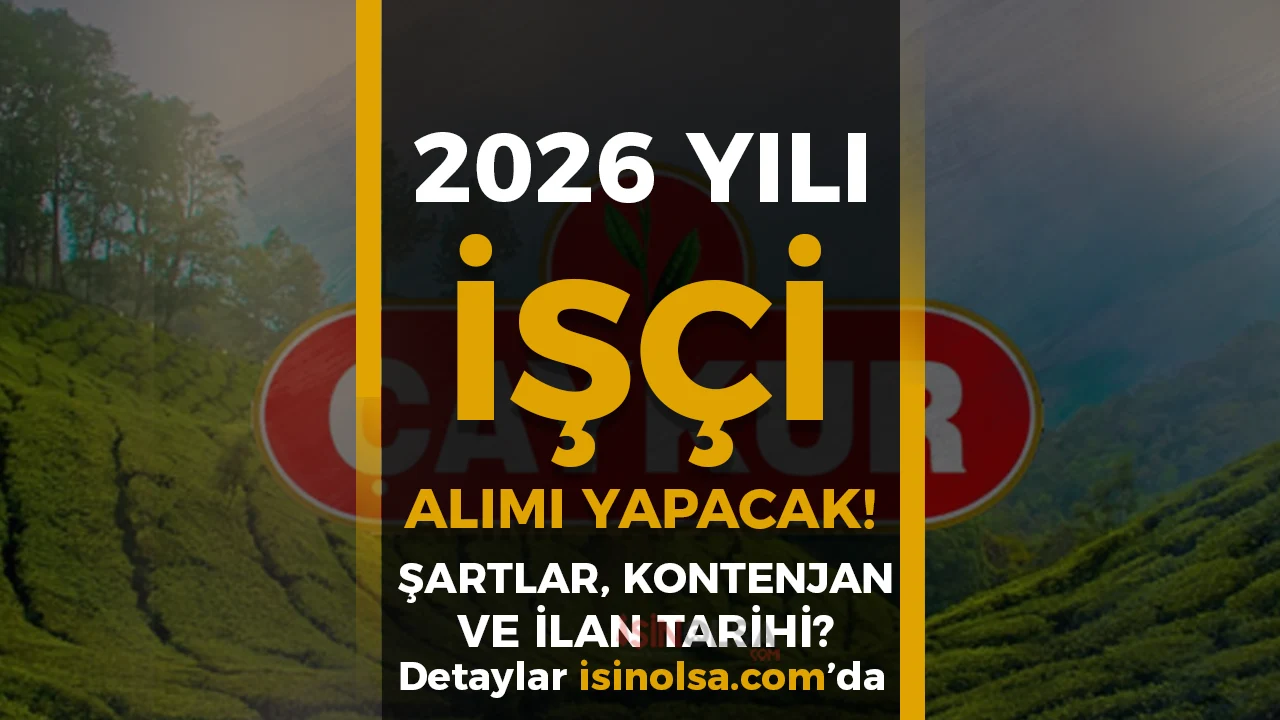 ÇAYKUR 2026 İşçi Alımı Ne Zaman? İŞKUR Üzerinden Binlerce Mevsimlik İşçi Alımı Bekleniyor