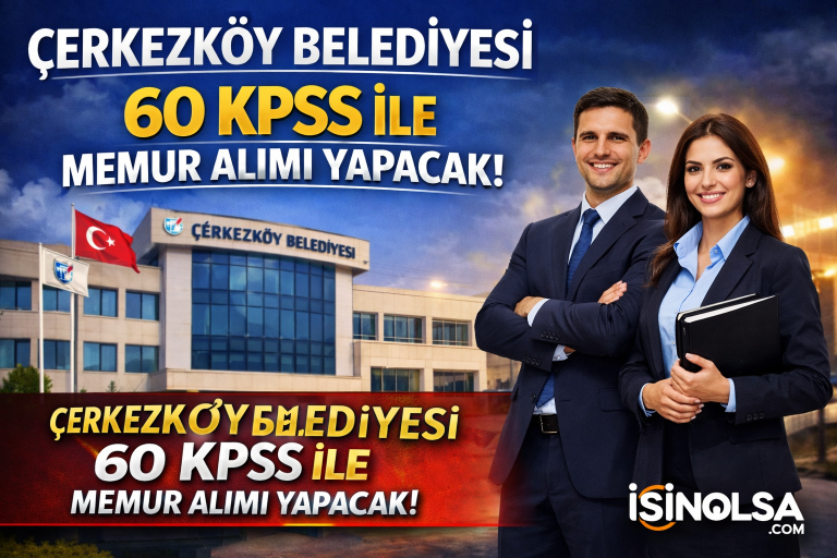 Çerkezköy Belediyesi 60 KPSS İle Memur Alımı Yapacak