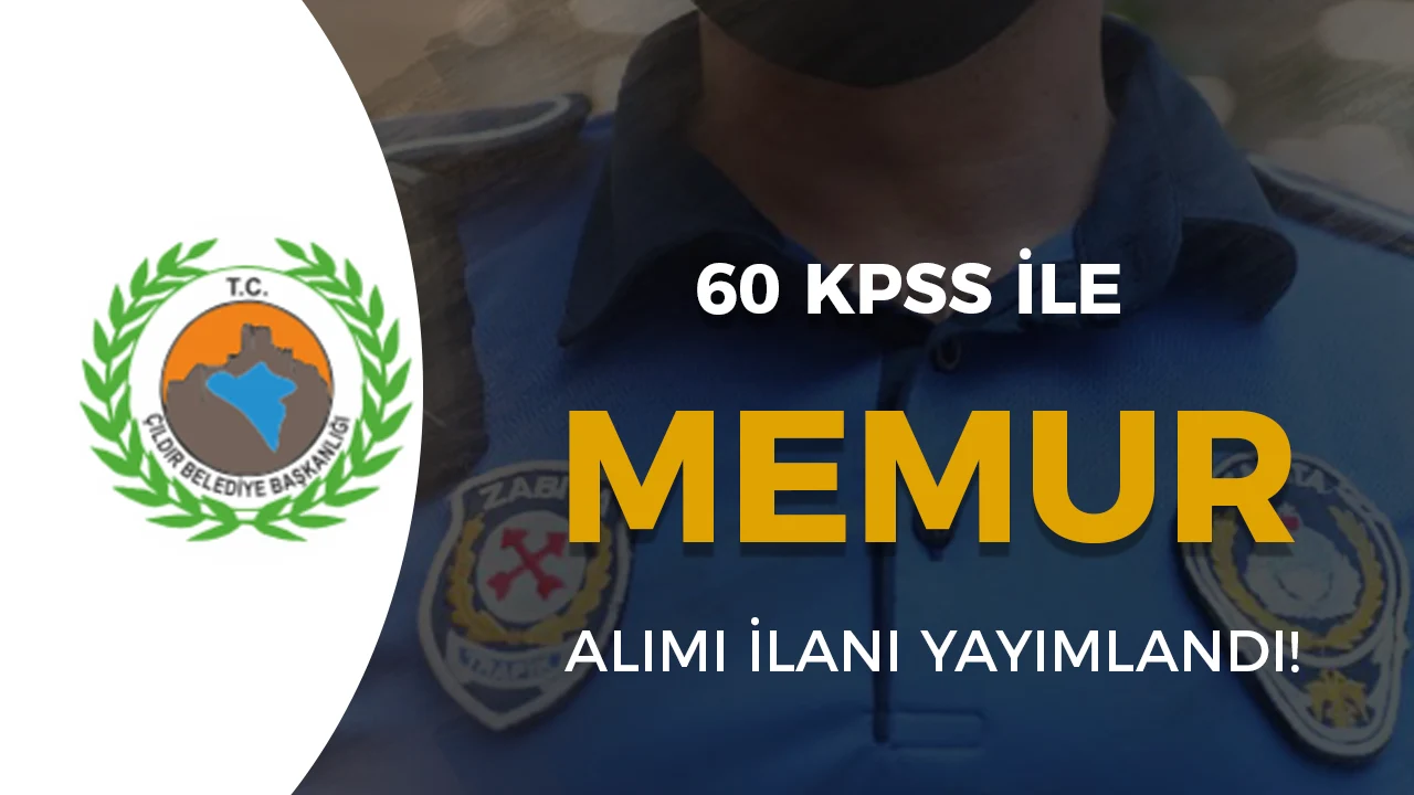 Çıldır Belediyesi 60 KPSS İle Memur Alımı Yapacak!