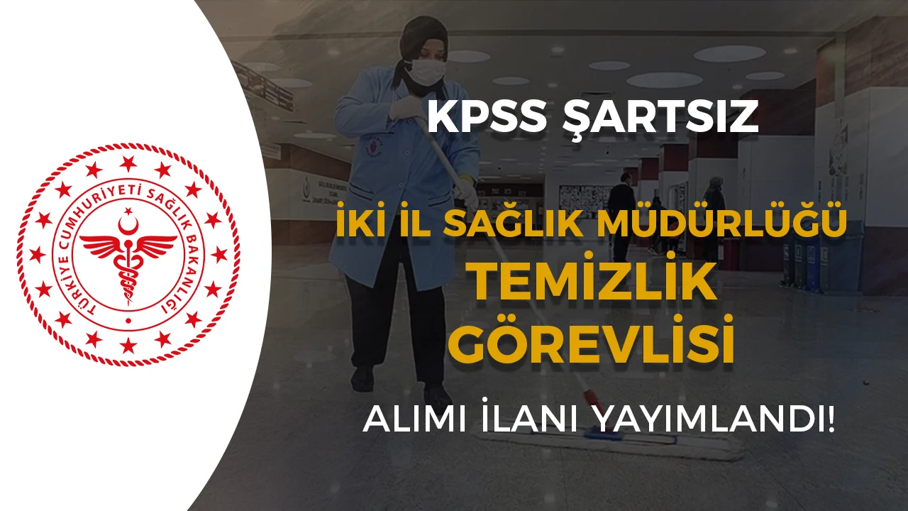 Çorum ve Gaziantep İl Sağlık Müdürlükleri Temizlik Görevlisi Alımı Yapacak
