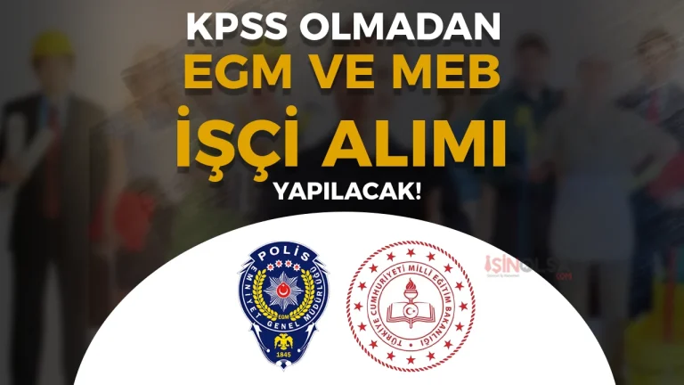 EGM ve MEB İŞKUR Üzerinden İşçi Alımı Yapacak! ( Kapıcı ve Aşçı )