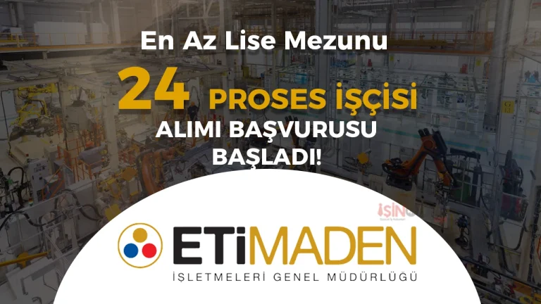 Eti Maden 24 Proses İşçisi Alımı İŞKUR Başvurusu Başladı!