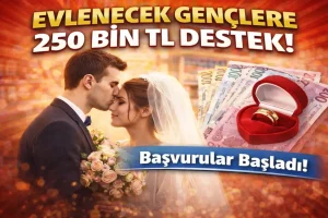 Evlenecek Gençlere 250 Bin TL Destek 2026! Başvurular Başladı (Şartlar ve Detaylar)