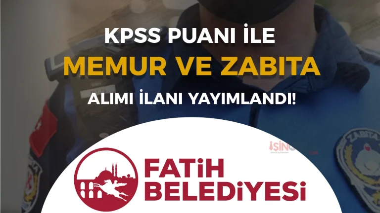 Fatih Belediyesi Memur ve Zabıta Memuru Alımı 2026