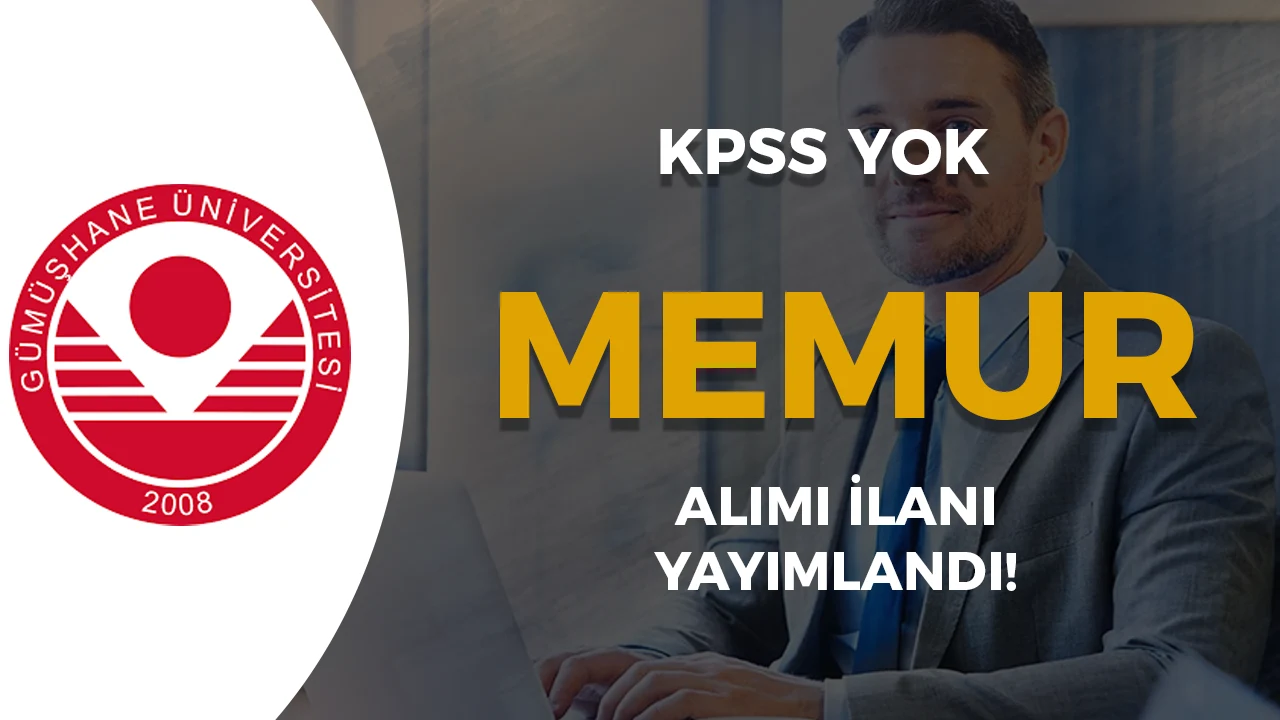 Gümüşhane Üniversitesi KPSS’siz Memur Alımı Yapacak