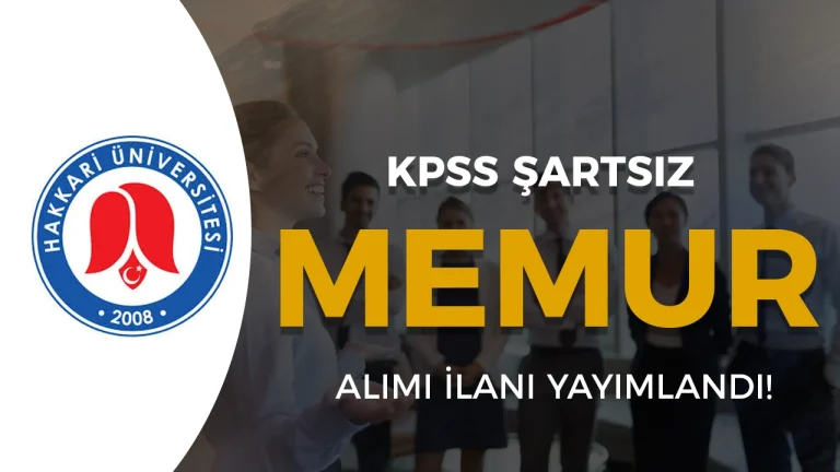 Hakkari Üniversitesi KPSS Şartsız Memur Alımı Yapacak