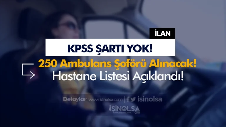 Hastane Listesi Aciklandi KPSS Sartsiz 250 Ambulans Soforu Alimi