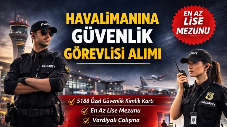 Havalimanına Güvenlik Görevlisi Alımı! Lise Mezunu