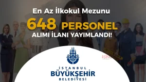 İBB İSYÖN 648 Kamu İşçi Alımı Yapacak! En Az İlkokul Mezunu