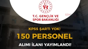 GSB İŞKUR İle KPSS siz 150 Personel Alımı İlanı Yayımladı!