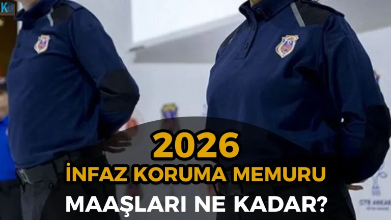 İnfaz Koruma Memuru Maaşları 2026: Lise, Ön Lisans ve Lisans Mezunu Güncel Tablo