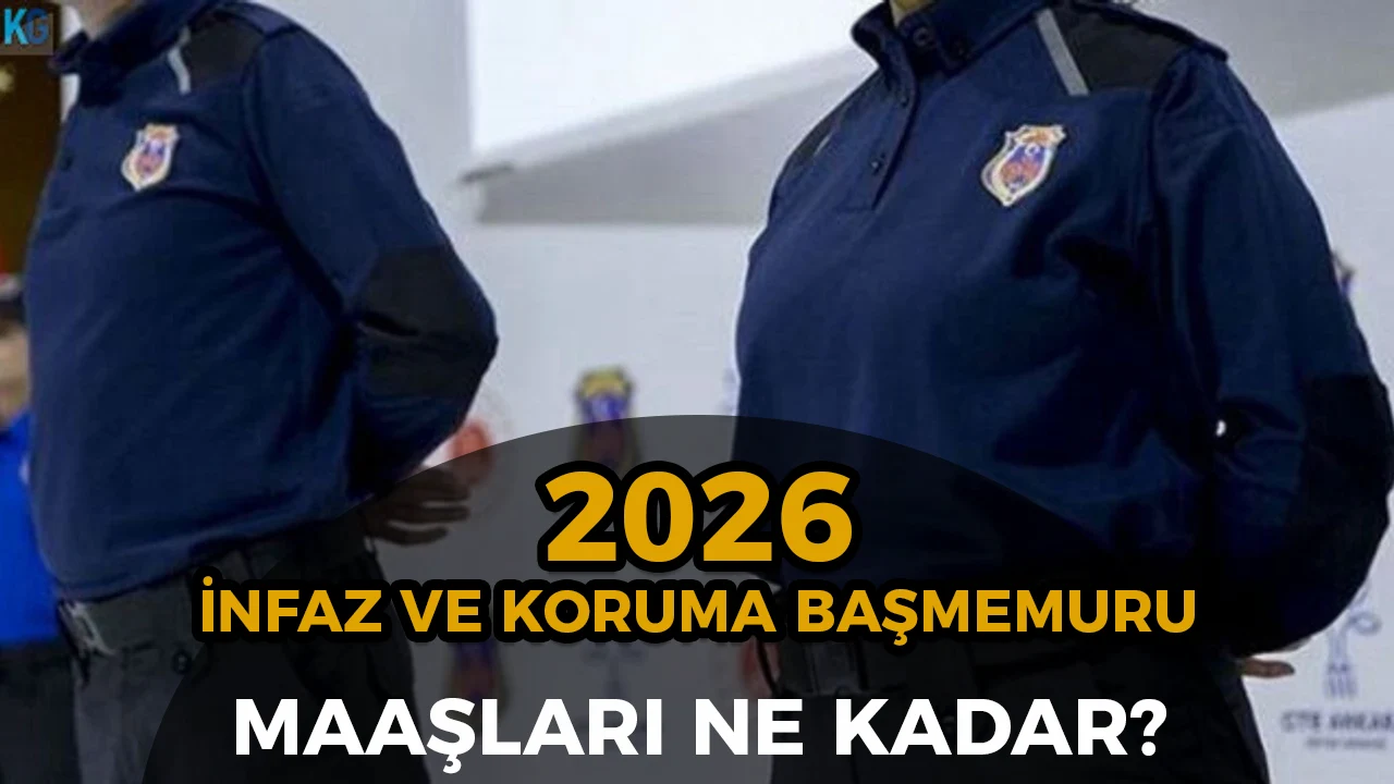 İnfaz ve Koruma Başmemuru Maaşı 2026: Lise, Ön Lisans ve Lisans Mezunu Güncel Tablo