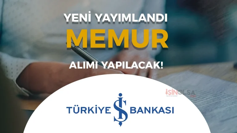 İş Bankası 2026 Yılı KKTC Memur Alımı İlanı Yayımladı!