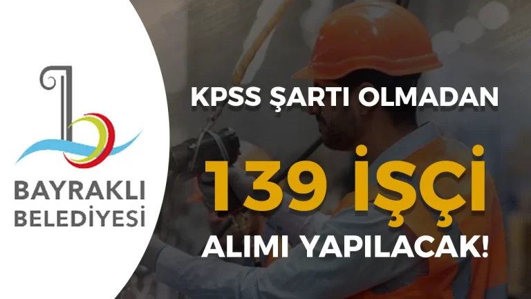 İzmir Bayraklı Belediyesi 139 Kamu İşçi Alımı Yapacak!