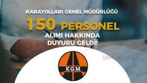 KGM 150 Sözleşmeli Personel Alımı Yedek Aday Hakkında Duyuru!