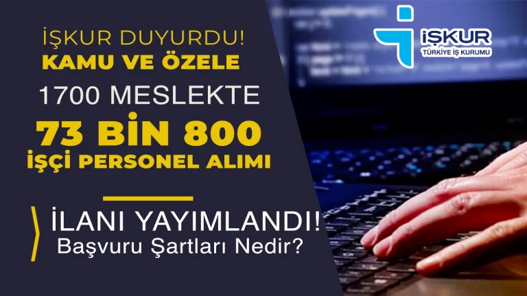 Kamu ve Özele 73 Bin 800 İşçi Personel Alımı Yapılacak! 1700 Meslek Listesi Yayımlandı!