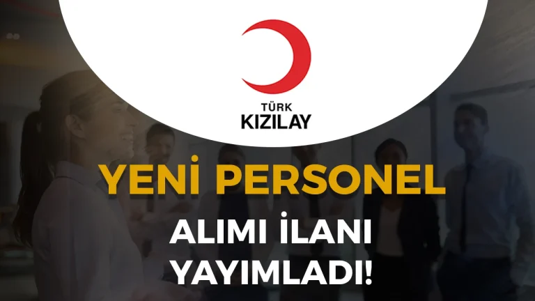 Kızılay Büyükşehirde Personel Alımı İçin İlan Yayımladı!