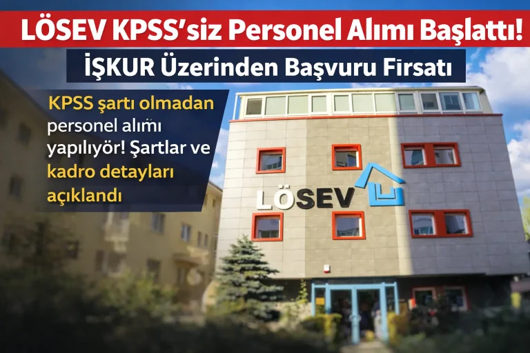 LÖSEV KPSS’siz Personel Alımı Başladı!
