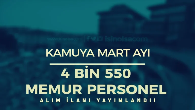 Mart Ayı Kamuya 4 Bin 550 Memur Personel Alınıyor