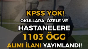 Okullara, Hastanelere ve Özele 1103 ÖGG Alımı 2026 İlanları Yayımlandı!