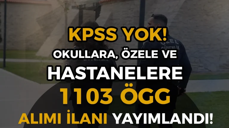 Okullara, Hastanelere ve Özele 1103 ÖGG Alımı 2026 İlanları Yayımlandı!