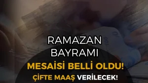 Ramazan Bayramı Mesaisi Belli Oldu: Çifte Yevmiye Verilecek