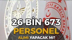 Sağlık Bakanlığı 26 Bin 673 Personel Alımı Yapacak mı? Resmî Açıklama Geldi