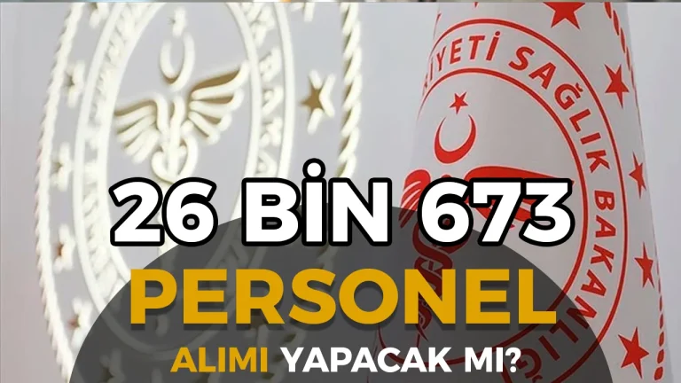 Sağlık Bakanlığı 26 Bin 673 Personel Alımı Yapacak mı? Resmî Açıklama Geldi