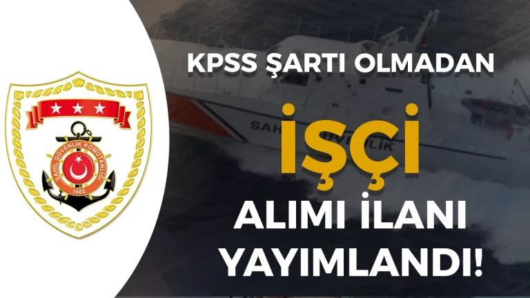 Sahil Güvenlik 4 İşçi Alımı Yapacak! KPSS Şartı Yok!