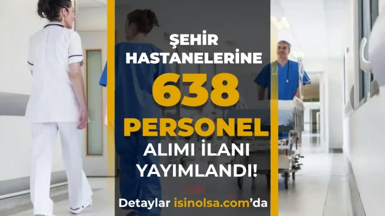 Şehir Hastanelerine 638 İşçi Personel Alımı Yapacak!