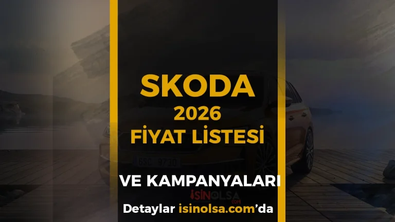 Skoda Mart 2026 Fiyat Listesi ve Kampanyaları: Fabia, Octavia, Superb Güncel Fiyatlar
