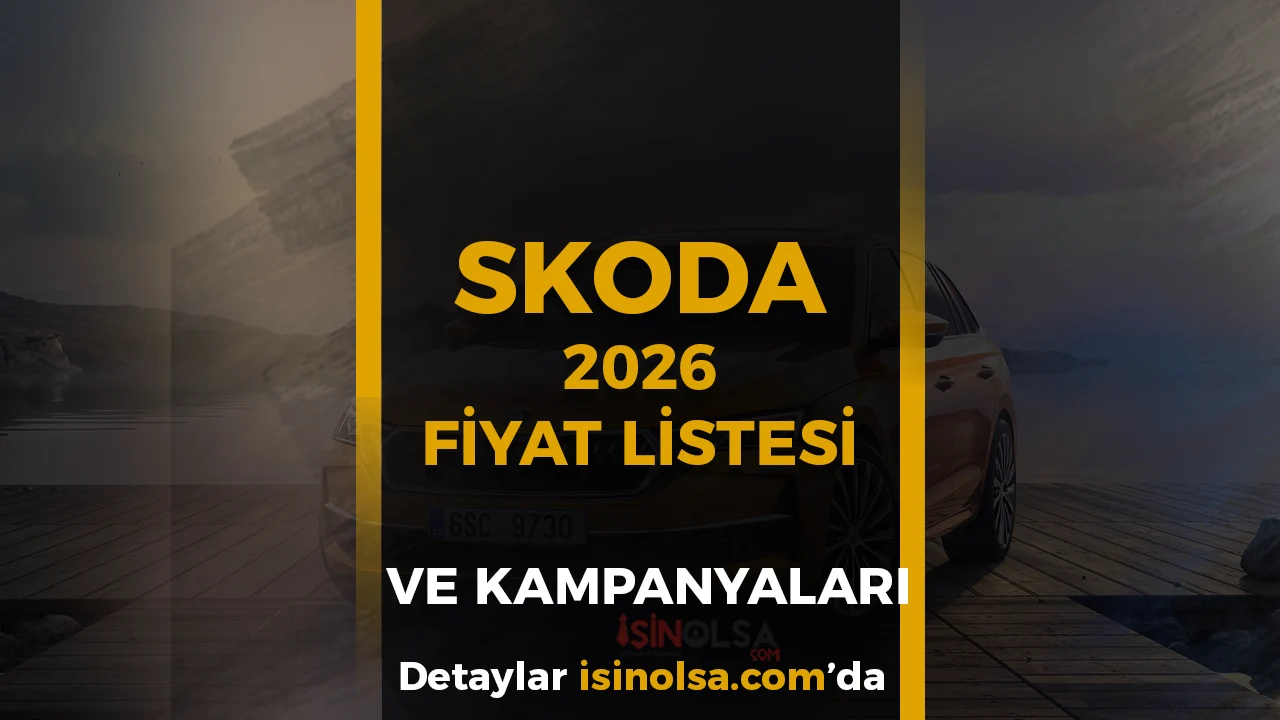 Skoda Mart 2026 Fiyat Listesi ve Kampanyaları: Fabia, Octavia, Superb Güncel Fiyatlar