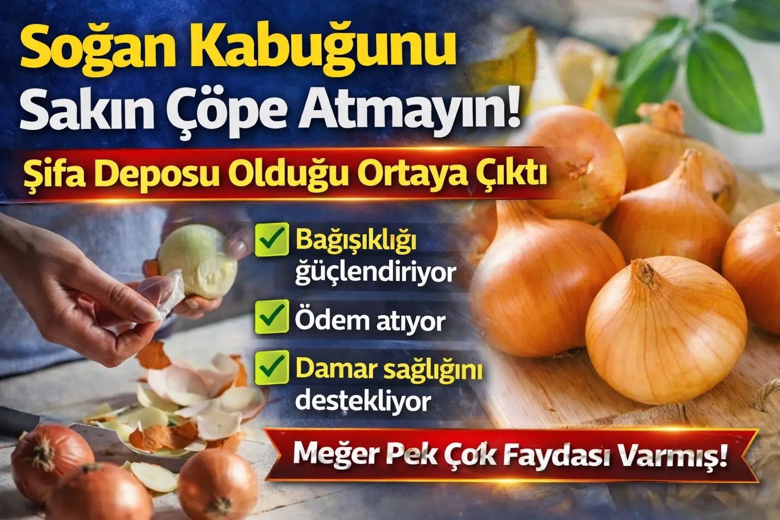 Soğan Kabuğunu Sakın Çöpe Atmayın! Faydaları Ortaya Çıktı