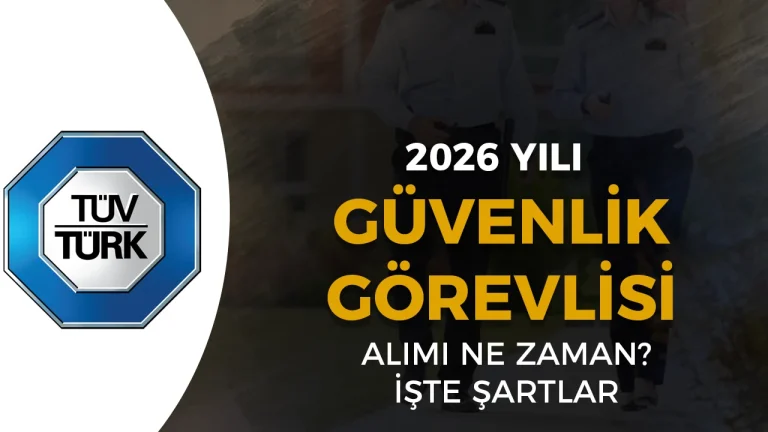 TÜVTÜRK Güvenlik Görevlisi Alımı 2026: İlan Ne Zaman Yayımlanacak? Başvuru Şartları Nedir?
