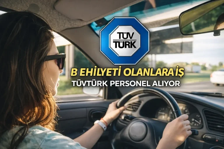 TÜVTÜRK Personel Alımı 2026 Başladı! B Sınıfı Ehliyeti Olanlara İş Fırsatı