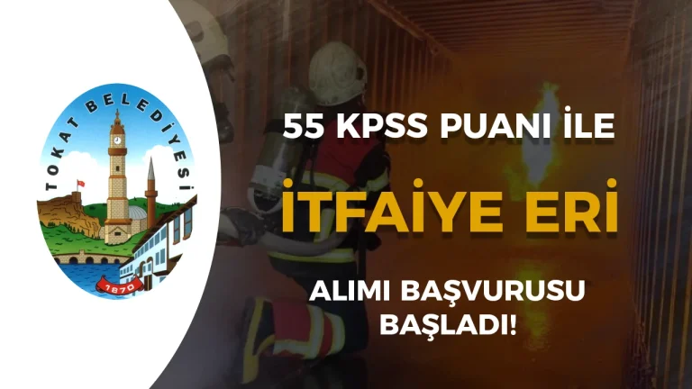 Tokat Belediyesi İtfaiye Eri Alımı Başvuru Formu ve İstenen Belgeler