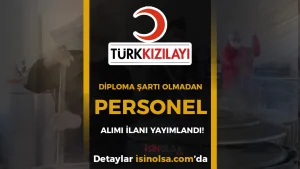 Türk Kızılay Personel Alımında Diploma Şartı Aramıyor: Başvurular Başladı