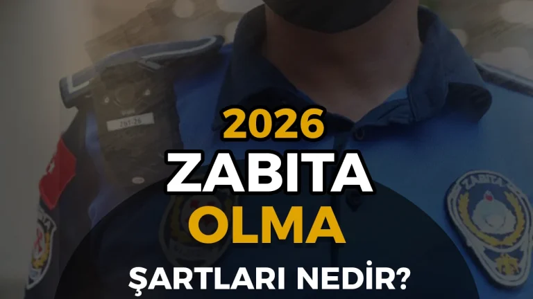 Zabıta Nasıl Olunur? 2026 Zabıta Memuru Olma Şartları ve Başvuru Süreci