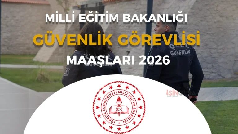 MEB Güvenlik Görevlisi Maaşı 2026 (Silahlı – Silahsız, Kadrolu ve 4/B Sözleşmeli)