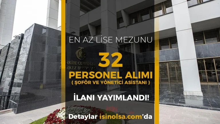 Merkez Bankası 32 Personel Alımı ( 22 Şoför ve 10 Yönetici Asistanı )