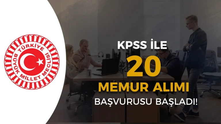 TBMM 20 Memur Alımı Başvurusu Başladı!