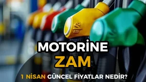 1 Nisan 2026 Motorine Zam: Güncel Benzin, Motorin ve LPG Fiyatları
