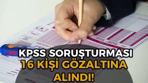 2012 KPSS Soruşturması: 16 Şüpheliye Gözaltı Kararı, Operasyon 12 İlde Başladı