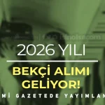 2026 Yılı Bekçi Alımı İlanı Geliyor! Resmi Gazete’de Yayımlandı