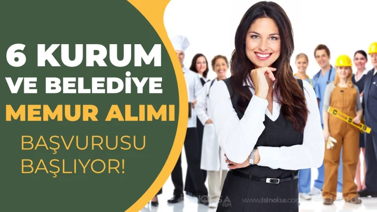 6 Belediye ve Kurum Memur Alımı Başvurusu Başlıyor