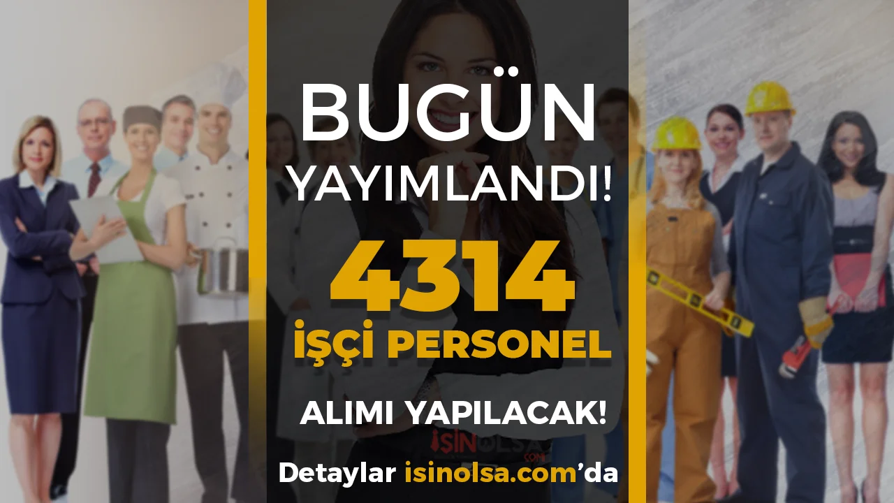 6 Nisan Güncel İlanlar: Kamuya 4314 İşçi ve Personel Alımı Yapılacak