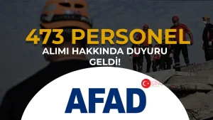 AFAD 473 Personel Alımı Hakkında Duyuru Geldi!