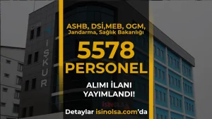 ASHB, DSİ,MEB, OGM, Jandarma, Sağlık Bakanlığı 5578 İUP Personel Alımı Yapıyor! KPSS YOK