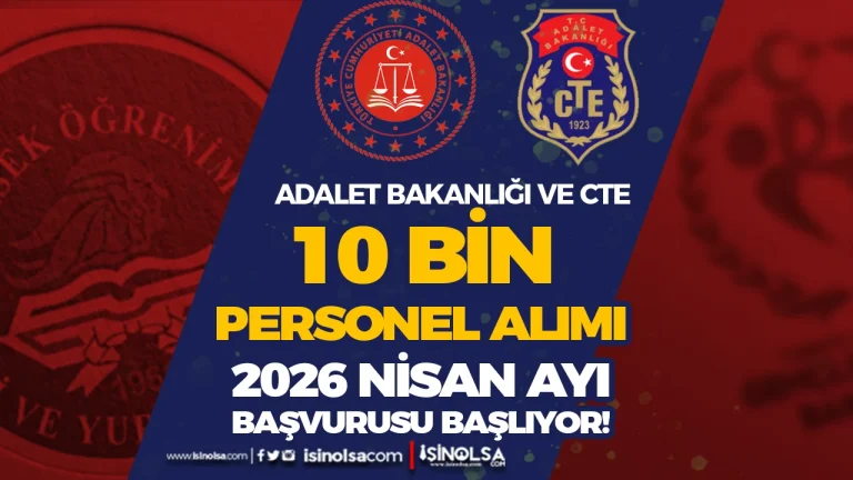 Adalet Bakanligi ve CTE 10 Bin Personel Alimi Nisan 2026da Basliyor